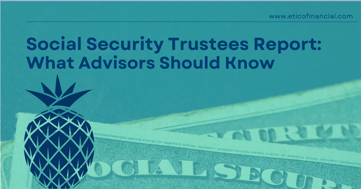 Social Security Trustees Report: What Advisors Should Know